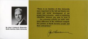 A photo of Chancellor Caldwell with his quote: There is no function of this university more important to the full and timely economic and social development of our people than extension, adult or continuing education, however, you wish to term it. The extension activity can make an enormous difference in the continued competitive posture of North Carolina people and their enterprises.